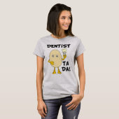 T-shirt Dentiste Ta Da (Devant entier)