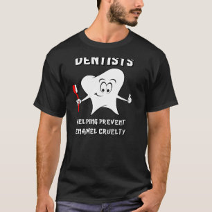 T-shirt Dentistes aider à prévenir la cruauté émail Dentis