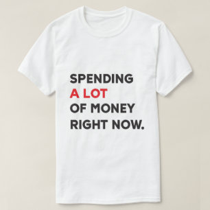 T-shirt Dépenser Beaucoup d'Argent