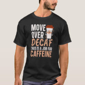 T-shirt Déplacer Au-Dessus De Decaf C'Est Un Travail Pour  (Devant)
