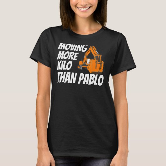 T-shirt Déplacer Plus De Kilo Que Pablo Machine Constructi (Devant)