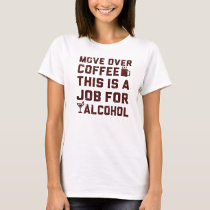 T-shirt Déplacez-vous au-dessus du café que c'est un