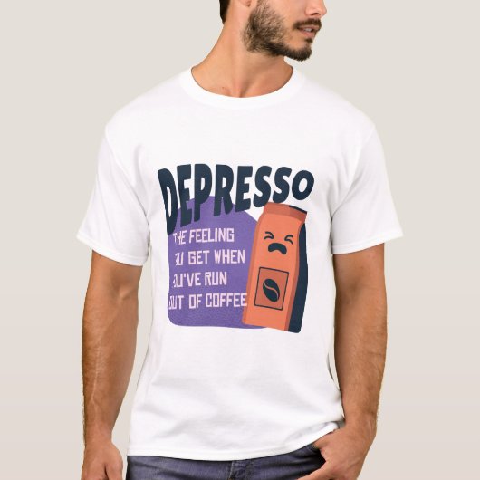 T-shirt Depresso se sent à court de café (Devant)