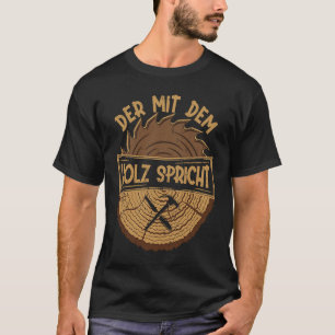 T-shirt Der mit dem Holz spricht Artisan Sawdust Woodworki
