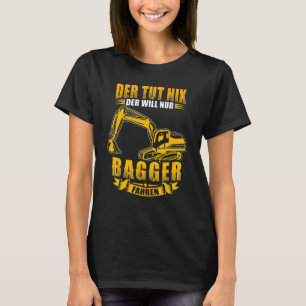 T-shirt Der Tut Nix Der Will Nur Digger Drive  1