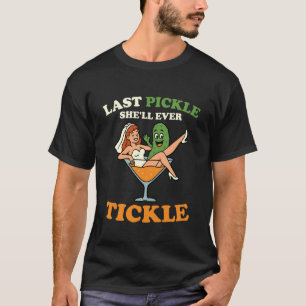 T-shirt Dernier Cornichon qu'elle chatouillera Funny Bache