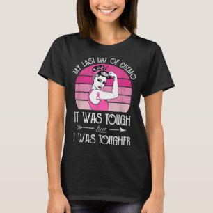 T-shirt Dernier jour de chimio était dur mais j'étais plus