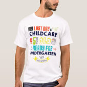 T-shirt Dernier Jour De GARDE D'ENFANTS J'Ai 5 Ans Prêt Ge (Devant)