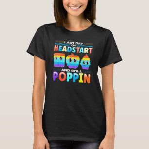 T-shirt Dernier Jour De Headstart Et Toujours Poppin Pop F