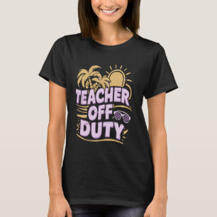 T-shirt Dernier jour d'école drôle Professeur hors service