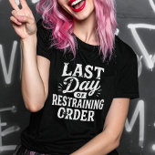 T-shirt Dernier Jour d'Ordonnance Restrictive Impression B
