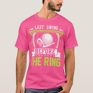 T-shirt Dernier Swing Avant Le Golf Du Mariage