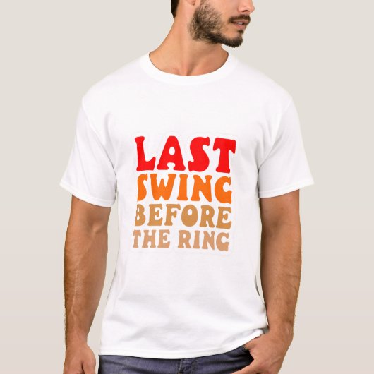 T-shirt Dernier Swing Avant le Mariage (Devant)