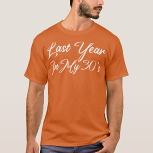 T-shirt Dernière année dans mes 30 ans