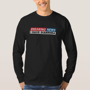 T-shirt Dernière Nouvelles J'Ai Diarrhea Drôle Plaisanteri