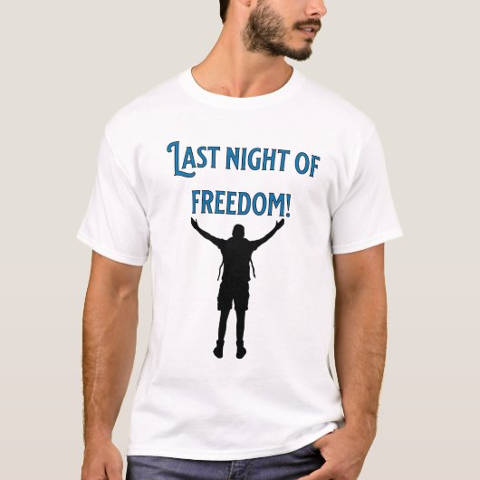 T-shirt Dernière nuit de liberté ! Bachelor (Devant)