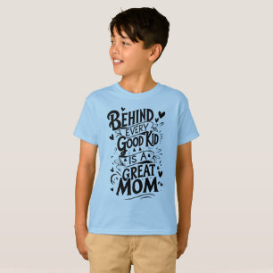T-shirt Derrière chaque bon enfant est une grande maman