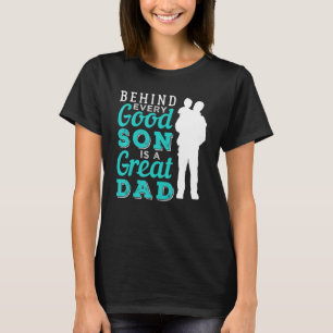 T-shirt Derrière Chaque Bon Fils, Il Y A Un Grand Père
