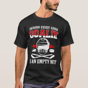 T-shirt Derrière Chaque Bon Goalie Se Trouve Un Vide Net H