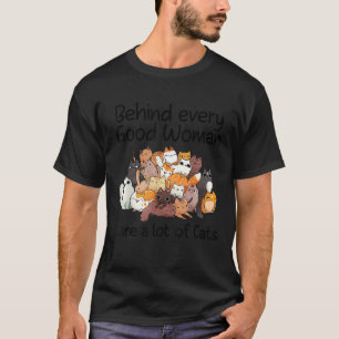 T-shirt Derrière Chaque Bonne Femme Il Y A Beaucoup De Cha