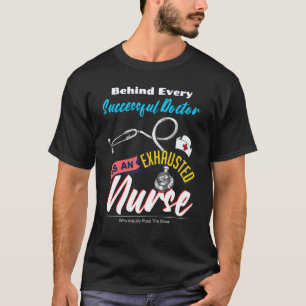 T-shirt Derrière Chaque Docteur Réussi, Se Trouve Un Nur É