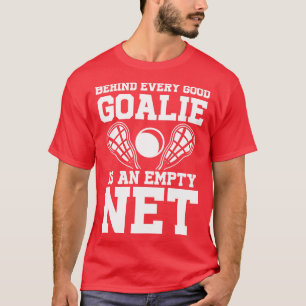 T-shirt Derrière Chaque Goalie Se Trouve Une Crosse Vide D