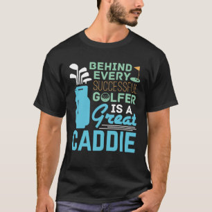 T-shirt Derrière chaque Golfeur réussi est un grand Caddie