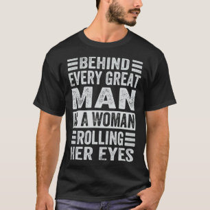 T-shirt Derrière Chaque Grand Homme, Une Femme Lance Les Y
