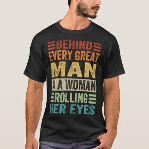 T-shirt Derrière Chaque Grand Homme, Une Femme Lance Les Y