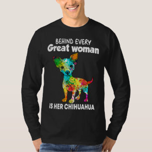 T-shirt Derrière Chaque Grande Femme Se Trouve Son Chihuah