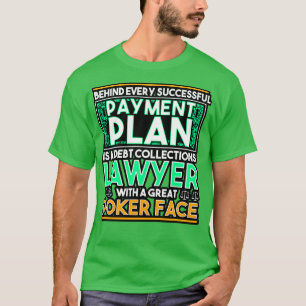 T-shirt Derrière Chaque Plan De Paiement Réussi Se Trouve
