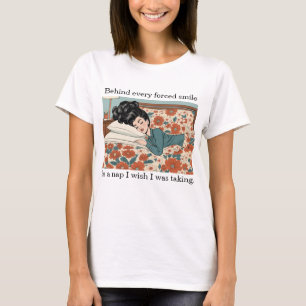 T-shirt Derrière Chaque Sourire Forcé Est Une Sieste - Drô