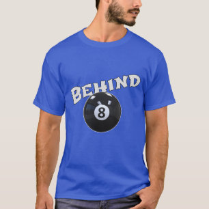 T-shirt Derrière Le Huit Bal Drôle "Derrière la balle de