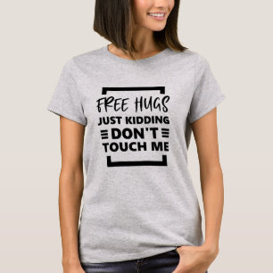 T-shirt Des câlins gratuits, juste un câlin Ne me touchez