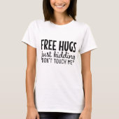 T-shirt Des câlins gratuits, juste un enlèvement, ne me to (Devant)