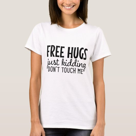 T-shirt Des câlins gratuits, juste un enlèvement, ne me to (Devant)