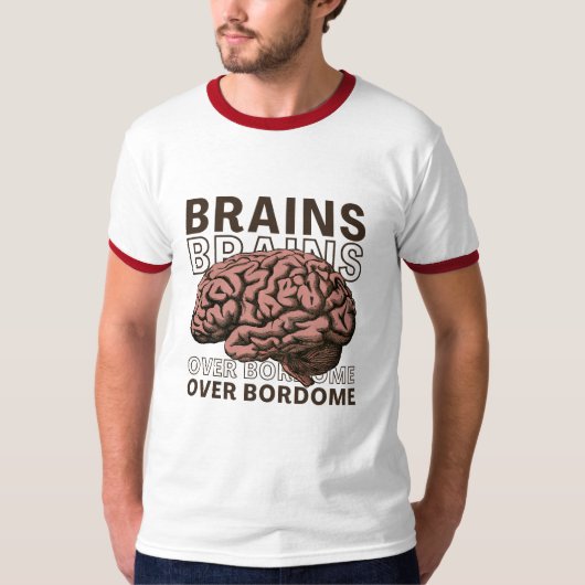 T-shirt Des cerveaux plutôt que l'ennui (Devant)