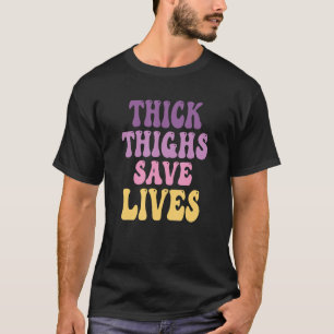 T-shirt Des cuisses épaisses sauvent des vies Des cuisses