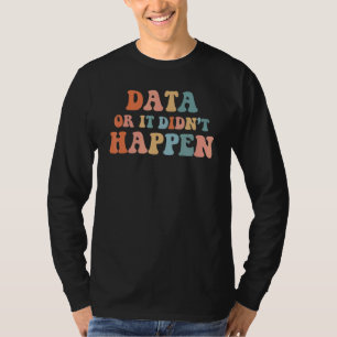 T-shirt Des données ou ça n'est pas arrivé Psychologue de