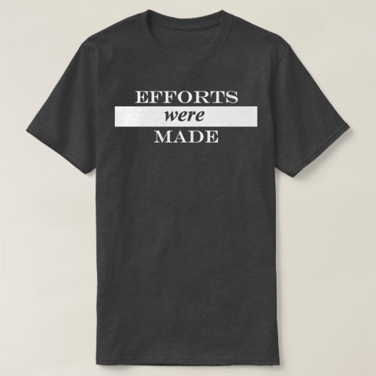 T-shirt des efforts ont été déployés 1 (Design devant)
