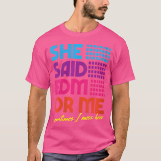 T-shirt Des Femmes, Elle A Dit Edm Ou Moi Parfois, Son Edm