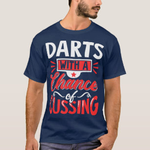 T-shirt Des fléchettes avec une chance de gâcher un annive