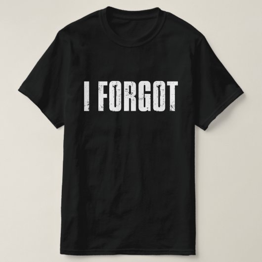 T-shirt Des Gens Drôle Qui Disent Que J'Oubliais (Design devant)