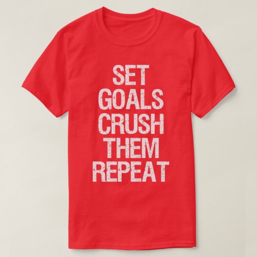 T-shirt des objectifs fixés Les écraser Répéter Motivation (Design devant)