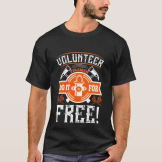 T-shirt Des Pompiers Volontaires Le Font Gratuitement !
