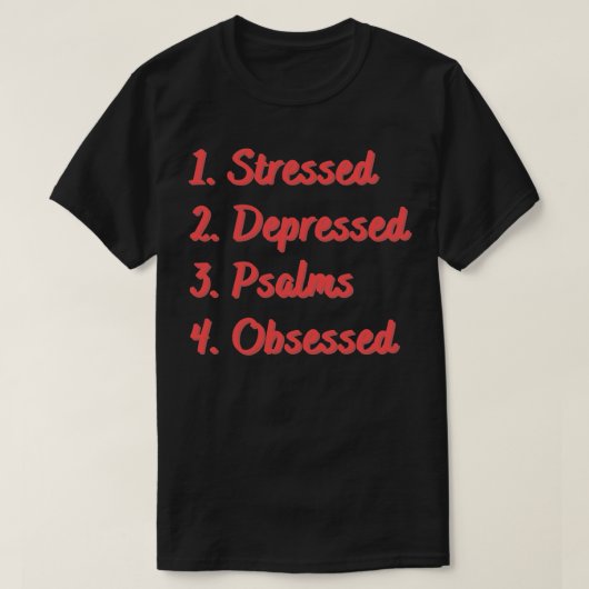 T-shirt Des Psaumes Déprimés Stressés Obsédés (Design devant)