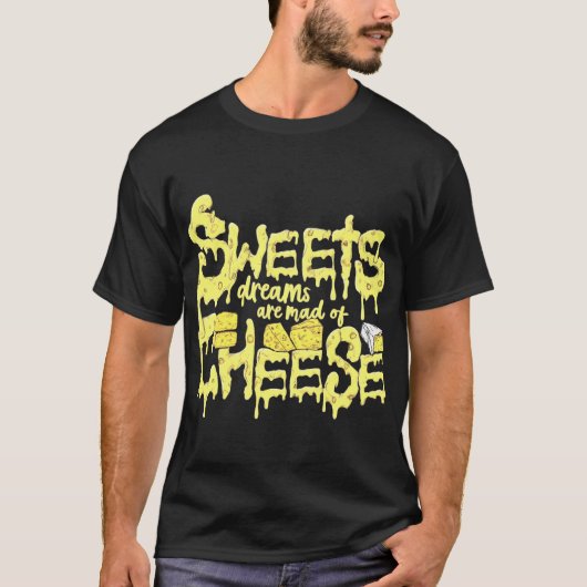 T-shirt Des rêves sucrés sont faits de fromage (Devant)
