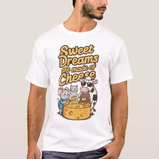 T-shirt Des rêves sucrés sont faits de fromage