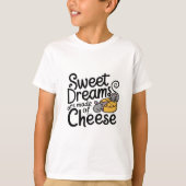 T-shirt Des rêves sucrés sont faits de fromage (Devant)