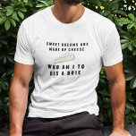T-shirt Des rêves sucrés sont faits de fromage | Hommes<br><div class="desc">De beaux rêves sont faits de fromage... qui suis-je pour être un Brie ? Drôle (cheesy? mais dans un bon sens) tee met en scène le dicton puny en texte noir de style rétro,  avec une illustration savoureuse de brie fromage.</div>
